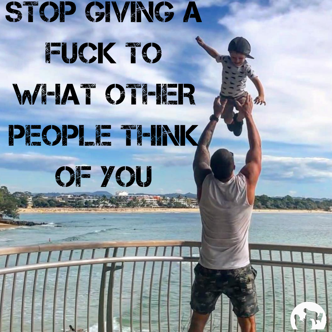Stop giving a F*ck what your friends think
