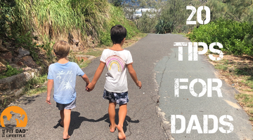 20 Tips For Dads on raising kids!